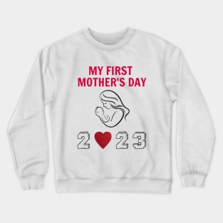 Happy Mother's day, My First Mother's Day Crewneck Sweatshirt